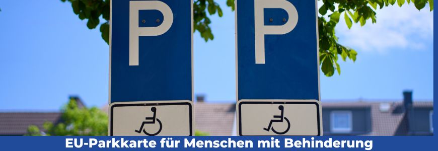 EU-Parkkarte für Menschen mit Behinderung: Ein Meilenstein für die Mobilität in Europa