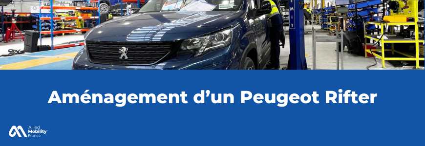 Aménagement d’un Peugeot Rifter : une alliance réussie entre technologie et accessibilité
