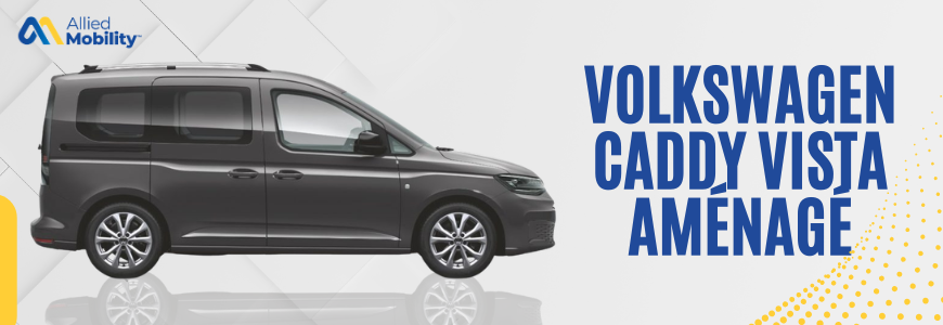 Volkswagen Caddy Vista aménagé: accessibilité et confort Premium
