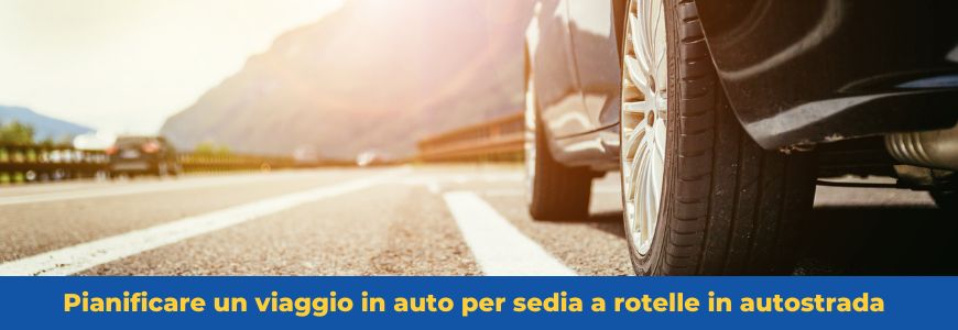 Pianificare un viaggio in auto per sedia a rotelle in autostrada